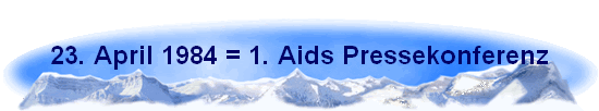 23. April 1984 = 1. Aids Pressekonferenz