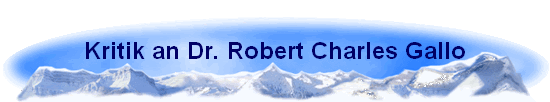 Kritik an Dr. Robert Charles Gallo